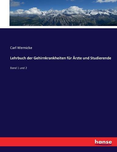 Lehrbuch der Gehirnkrankheiten für Ärzte und Studierende: Band 1 und 2