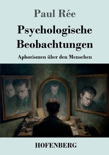 Psychologische Beobachtungen: Aphorismen über den Menschen
