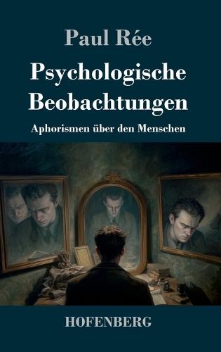 Psychologische Beobachtungen: Aphorismen über den Menschen