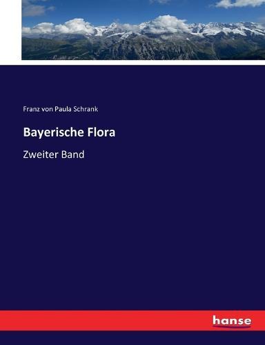 Bayerische Flora: Zweiter Band