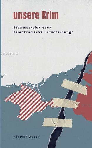 Unsere Krim: Staatsstreich oder demokratische Entscheidung