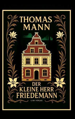 Thomas Mann: Der kleine Herr Friedemann. Novellen. Vollständige Neuausgabe