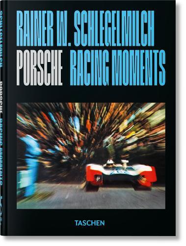 Rainer W. Schlegelmilch: Porsche Racing Moments. 45th Ed.