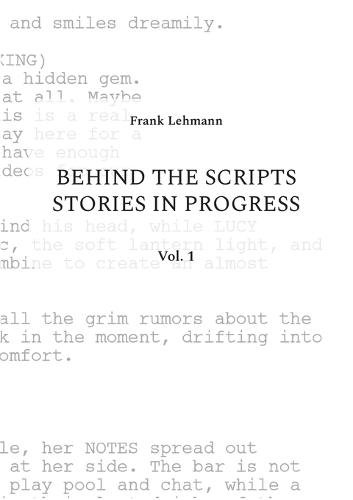 Behind the Scripts Stories in Progress: Vol. 1