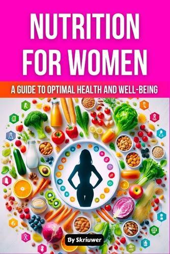 Nutrition Book for Women: A Guide to Optimal Health and Well-being