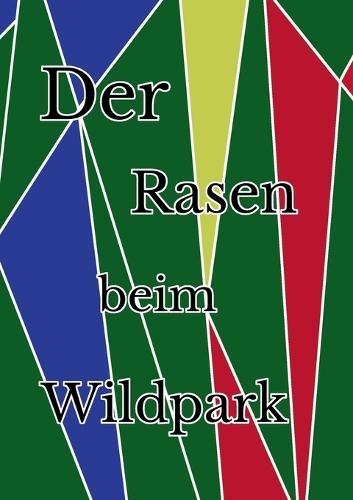 Der Rasen beim Wildpark: -
