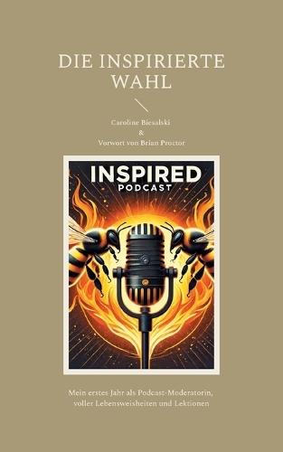 Die Inspirierte Wahl: Chroniken der Transformation jenseits aller Vorstellung