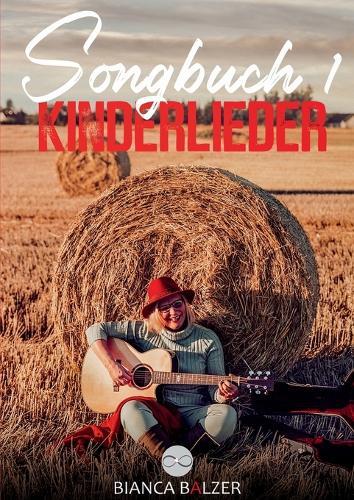 Songbuch 1 Kinderlieder: Kinderlieder für Kinder von 6 bis 12 Jahren für Gesang, Gitarre und Klavier