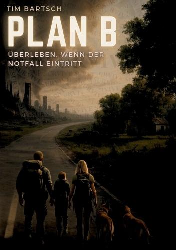 Plan B: Überleben in einer neuen Weltordnung