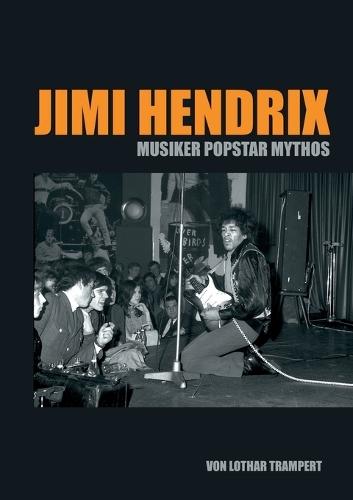 Jimi Hendrix: Musiker Popstar Mythos