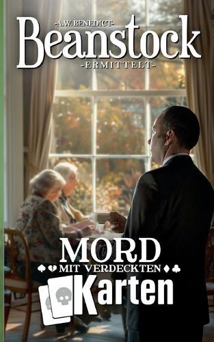 Beanstock-Mord mit verdeckten Karten (13.Buch)-Cosy-Krimi (Butler Beanstock ermittelt)
