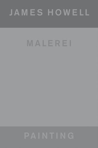 James Howell (Bilingual edition): Painting | Malerei