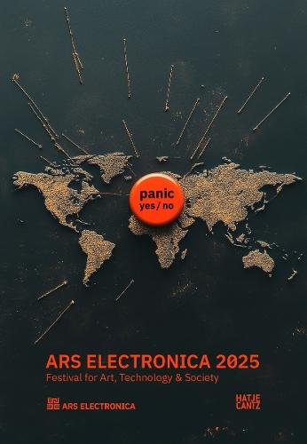 Ars Electronica 2025 Festival for Art, Technology, and Society: panic yes / no