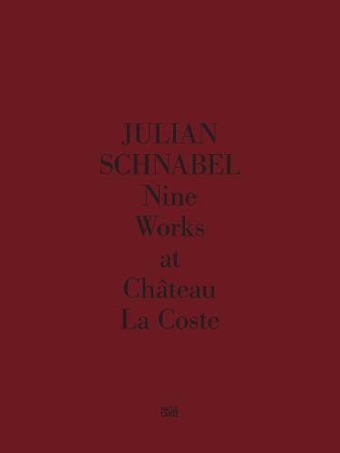 Julian Schnabel. Nine Works at Château La Coste