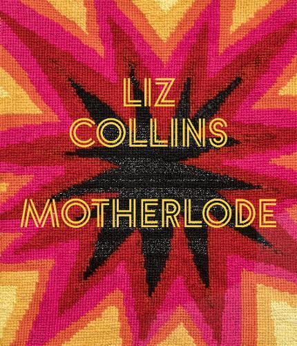 Liz Collins: Motherlode