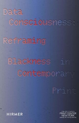 Data Consciousness: Reframing Blackness in Contemporary Print