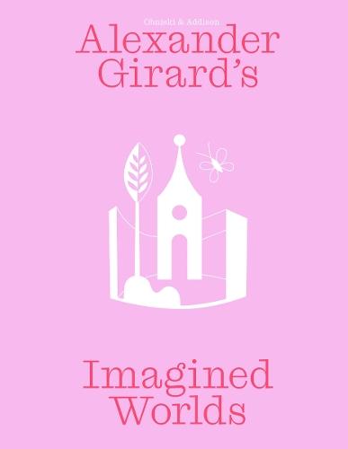 Alexander Girard’s Imagined Worlds