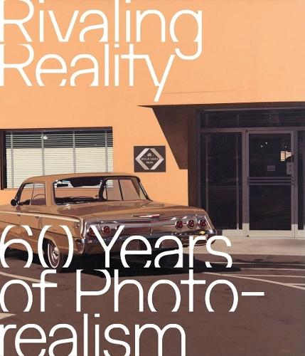 Rivaling Reality: Sixty Years of Photorealism