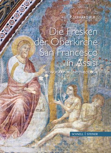 Die Fresken Der Oberkirche Von San Francesco in Assisi: Ikonographie Und Theologie
