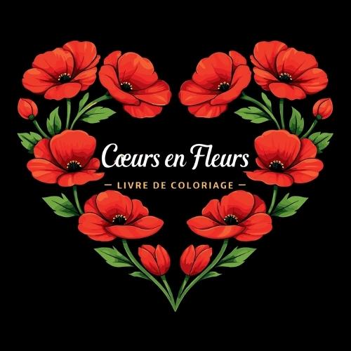 Coeurs en Fleurs - Livre de Coloriage