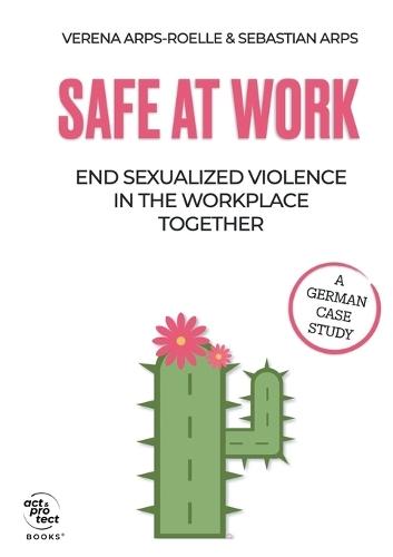 Safe at Work: End sexualized violence in the workplace together