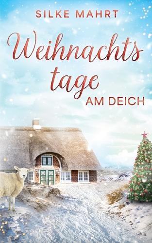 Weihnachtstage am Deich: Nordsee-Roman