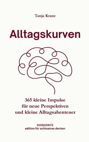 Alltagskurven: 365 kleine Impulse für neue Perspektiven und kleine Alltagsabenteuer - Taschenbuchausgabe