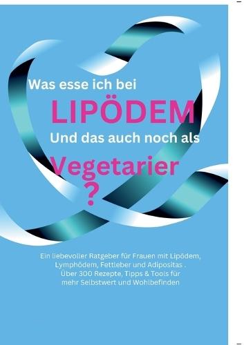 Was esse ich bei Lipödem: und das auch noch als Vegetarier?