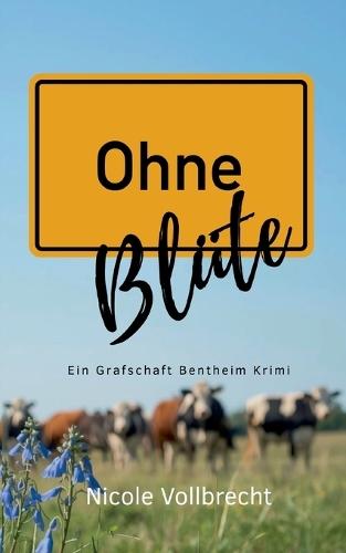 Ohne Blüte: Ein Grafschaft Bentheim Krimi - Maria Bauer ermittelt - Band 1