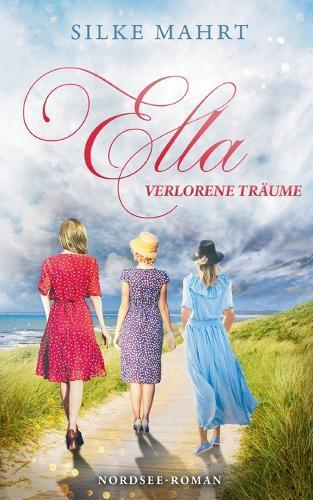 Ella - Verlorene Träume: Nordsee-Roman