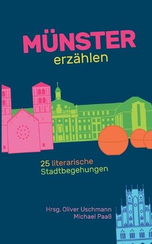 Münster erzählen: 25 literarische Stadtbegehungen