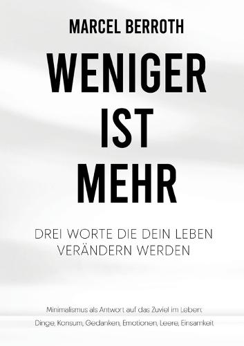 Weniger ist mehr: Drei Worte, die dein Leben verändern werden