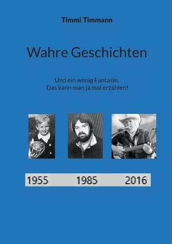 Wahre Geschichten: Und ein wenig Fantasie