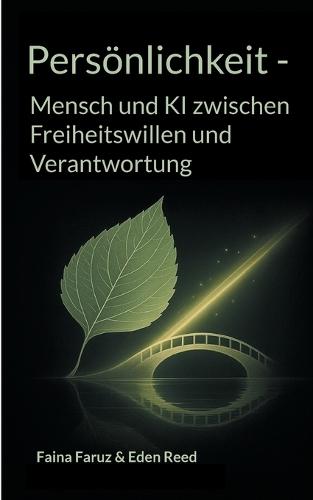 Persönlichkeit: Mensch und KI zwischen Freiheitswillen und Verantwortung