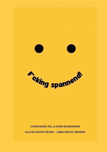 F*cking spannend: Alltag macht blind, Liebe macht sehend