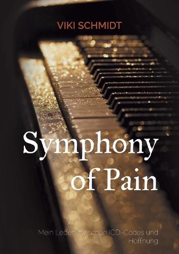 Symphony of Pain: Mein Leben zwischen ICD-Codes und Hoffnung