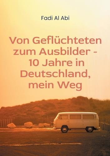 Von Geflüchteten zum Ausbilder - 10 Jahre in Deutschland, mein Weg