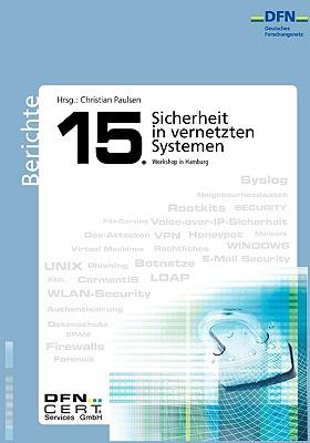 Sicherheit in vernetzten Systemen: 15. DFN Workshop