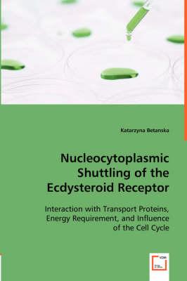 Nucleocytoplasmic Shuttling of the Ecdysteroid Receptor. Interaction with Transport Proteins, Energy Requirement, and Influence of the Cell Cycle