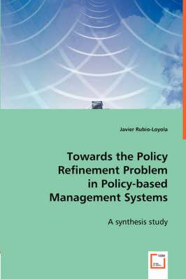 Towards the Policy Refinement Problem in Policy-based Management Systems