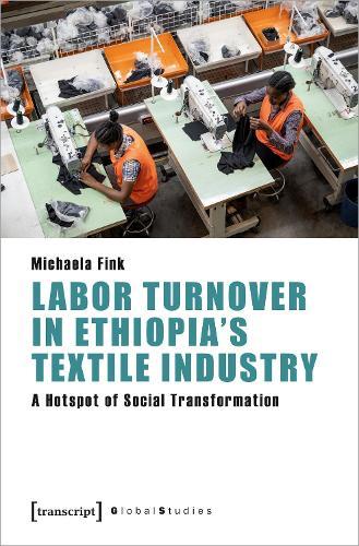 Labor Turnover in Ethiopia's Textile Industry: A Hotspot of Social Transformation