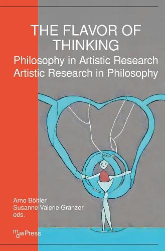 The Flavor of Thinking: Philosophy in Artistic Research – Artistic Research in Philosophy