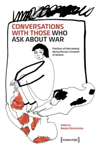 Conversations with Those Who Ask About War: Practices of Interviewing During Russia's Invasion of Ukraine