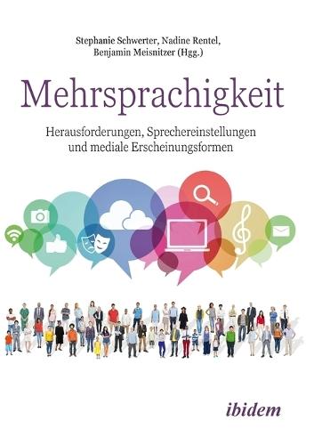 Mehrsprachigkeit: Herausforderungen, Sprechereinstellungen und mediale Erscheinungsformen