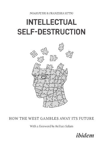 Intellectual Self-Destruction: How the West Gambles Away Its Future