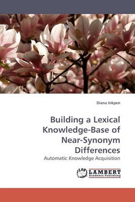 Building a Lexical Knowledge-Base of Near-Synonym Differences