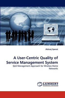 A User-Centric Quality of Service Management System