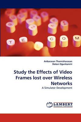 Study the Effects of Video Frames lost over Wireless Networks