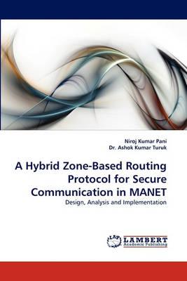A Hybrid Zone-Based Routing Protocol for Secure Communication in Manet