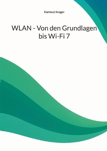 WLAN - Von den Grundlagen bis Wi-Fi 7